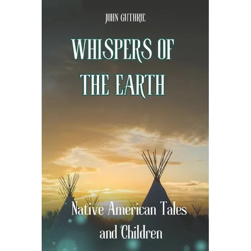 Whispers of the Earth: Native American Tales and Children