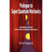 Prologue to Super Quantum Mechanics