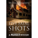 Five Fatal Shots: A Murder Mystery
