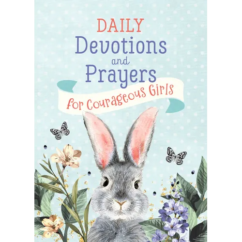 Daily Devotions and Prayers for Courageous Girls