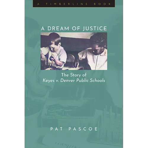 A Dream of Justice: The Story of Keyes V. Denver Public Schools