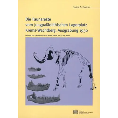 Die Faunareste Vom Jungpalaolithischen Lagerplatz Krems-Wachtberg, Ausgrabung 1930: Jagdwild Und Tierkorpernutzung an Der Donau VOR 27.000 Jahren