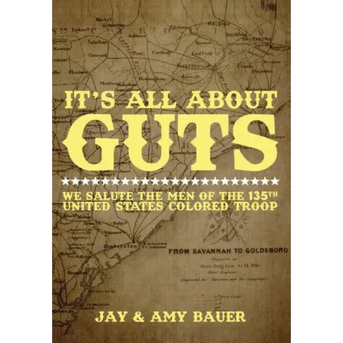 Its All about Guts: We Salute The Men of the 135th United States Colored Troop