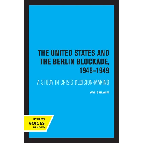 The United States and the Berlin Blockade 1948-1949: A Study in Crisis Decision-Making Volume 2