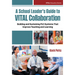 A School Leader's Guide to Vital Collaboration: Building and Sustaining PLC Systems That Improve Teaching and Learning