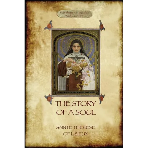 The Story of a Soul: the autobiography of St Thérèse of Lisieux