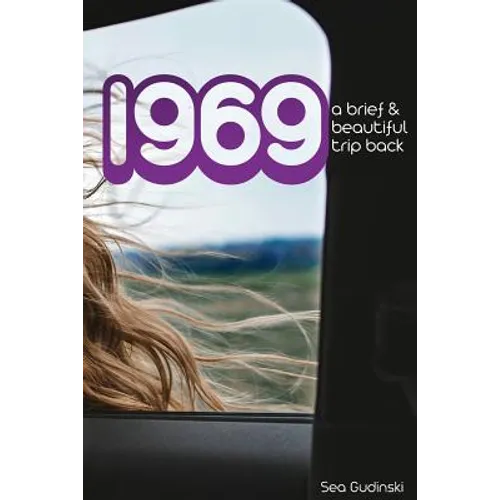 1969: A Brief and Beautiful Trip Back
