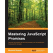 Mastering JavaScript Promises