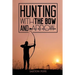 Hunting with the Bow and Arrow