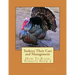 Turkeys: Their Care and Management: How To Raise Turkeys Book 2