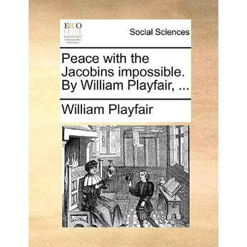 Peace with the Jacobins Impossible. by William Playfair, ...