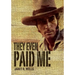 They Even Paid Me: Raw reflections of a third generation Kimberley cattleman.