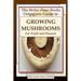 The Better Days Books Origiganic Guide to Growing Mushrooms for Profit and Pleasure