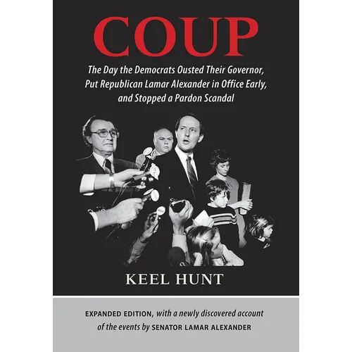 Coup: The Day the Democrats Ousted Their Governor, Put Republican Lamar Alexander in Office Early, and Stopped a Pardon Scandal - Hardcover