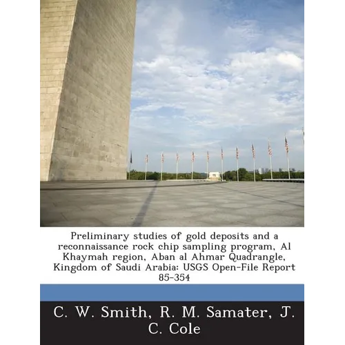 Preliminary studies of gold deposits and a reconnaissance rock chip sampling program, Al Khaymah region, Aban al Ahmar Quadrangle, Kingdom of Saudi Ar