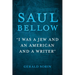 Saul Bellow: I Was a Jew and an American and a Writer