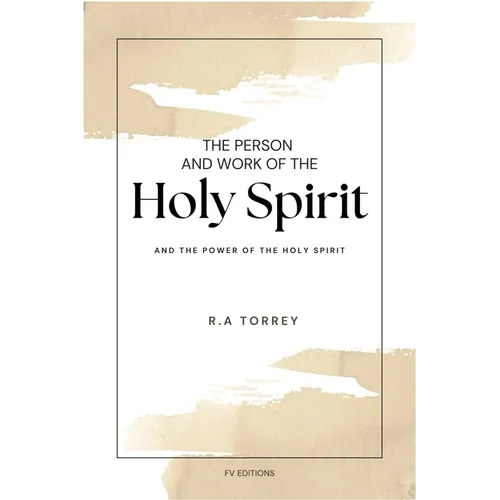 The Person and Work of The Holy Spirit: And "The Power of the Holy Spirit"