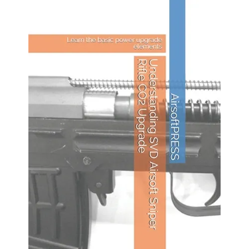 Understanding SVD Airsoft Sniper Rifle CO2 Upgrade: Learn the basic power upgrade elements