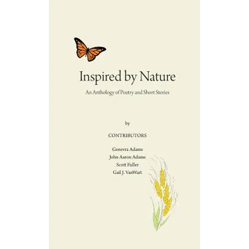 Inspired by Nature: An Anthology of Poetry and Short Stories