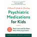 A Parent's Guide to Starting Psychiatric Medications for Kids: Start Low and Go Slow