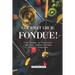 Gourmet Grub: Fondue!: From Cheese to Chocolate, the Best Fondue Recipes for All Occasions