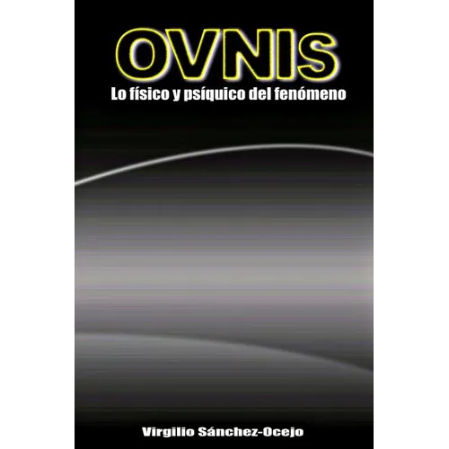 OVNIs: Lo fisico y psiquico del fenomeno