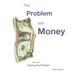 The Problem with Money Volume II: Solving the Problem