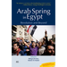 Arab Spring in Egypt: Revolution and Beyond