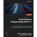 Asynchronous Programming with C++: Build blazing-fast software with multithreading and asynchronous programming for ultimate efficiency