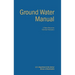 Ground Water Manual: A Guide for the Investigation, Development, and Management of Ground-Water Resources (A Water Resources Technical Publication)