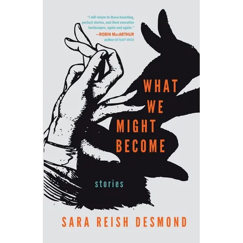 What We Might Become: Stories