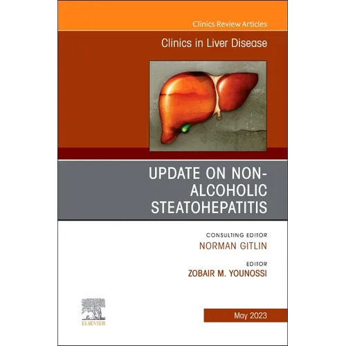 Update on Non-Alcoholic Steatohepatitis, an Issue of Clinics in Liver Disease: Volume 27-2