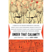 Under That Calamity: A Narrative of the Treatment Experienced by a Gentleman During a State of Mental Derangement