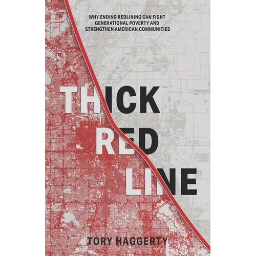 Thick Red Line: Why Ending Redlining Can Fight Generational Poverty and Strengthen American Communities