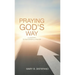 Praying God's Way: A Journey to Successful Prayer