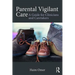 Parental Vigilant Care: A Guide for Clinicians and Caretakers
