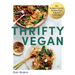 Thrifty Vegan: 150 Budget-Friendly Recipes That Take Just 15 Minutes