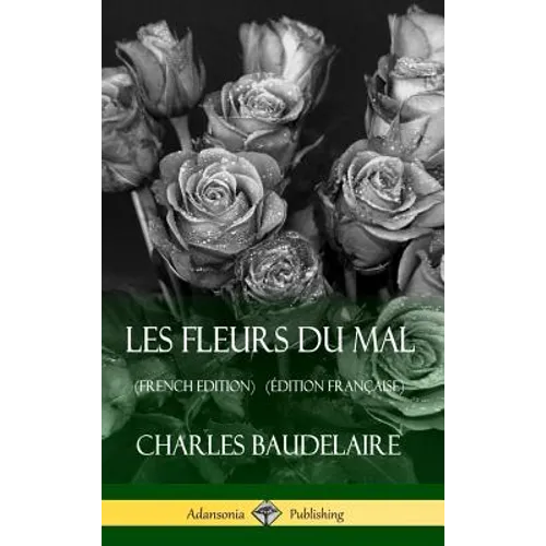 Les Fleurs du Mal (French Edition) (Édition Française) (Hardcover)