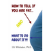 How to Tell if You Are Fat and What to Do About It