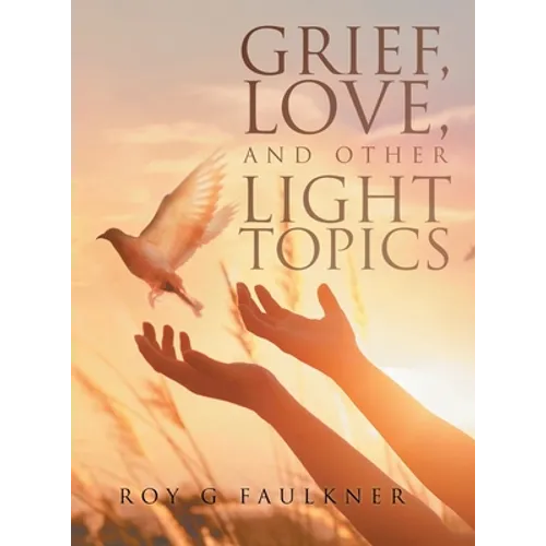 Grief, Love, and Other Light Topics