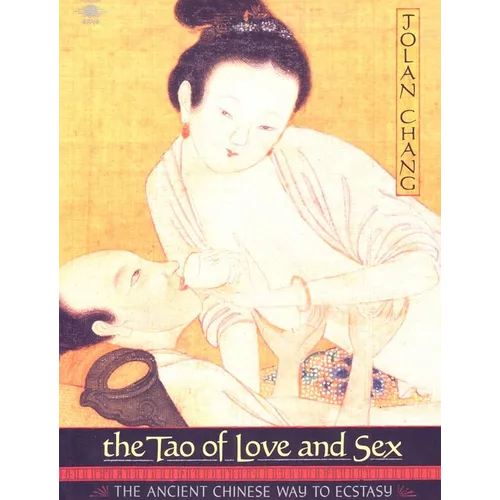 The Tao of Love and Sex: The Ancient Chinese Way to Ecstasy