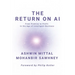 The Return on AI: From Promise to Profit in the Age of Intelligent Business