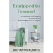 Equipped to Counsel: A collection of thoughts, devotions, and encouragement for helpers