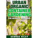 Urban Organic Container Gardening for Absolute Beginners