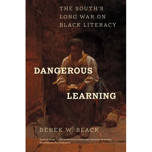 Dangerous Learning: The South's Long War on Black Literacy