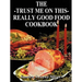 The Trust Me on This Really Good Food Cook Book