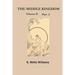 The Middle Kingdom, Volume II Part 2: A Survey of the Geography, Government, Literature, Social Life, Arts, and History of the Chinese Empire and Its