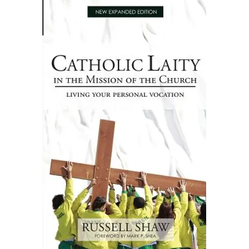 Catholic Laity in the Mission of the Church: Living Out Your Lay Vocation