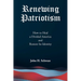 Renewing Patriotism: How to Heal a Divided America and Restore Its Identity