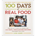 100 Days of Real Food: How We Did It, What We Learned, and 100 Easy, Wholesome Recipes Your Family Will Love